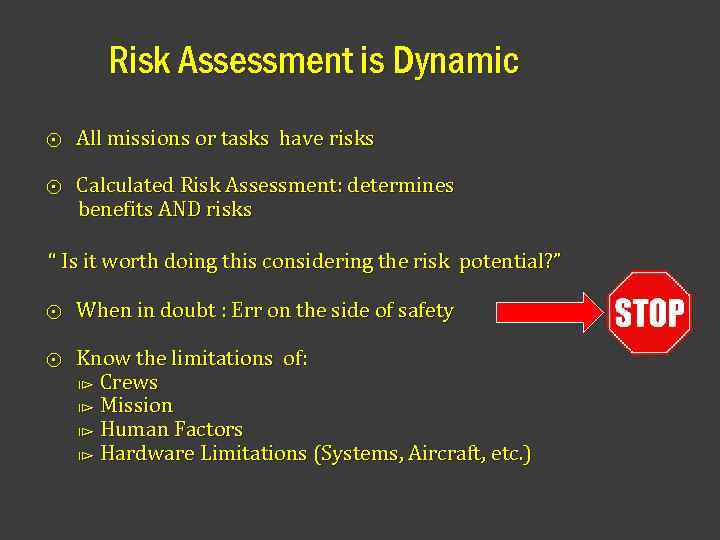 Risk Assessment is Dynamic ⨀ All missions or tasks have risks ⨀ Calculated Risk