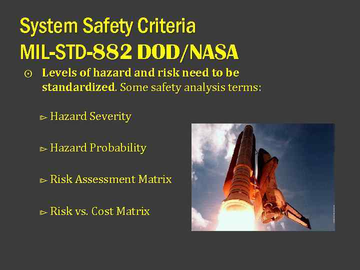 System Safety Criteria MIL-STD-882 DOD/NASA ⨀ Levels of hazard and risk need to be
