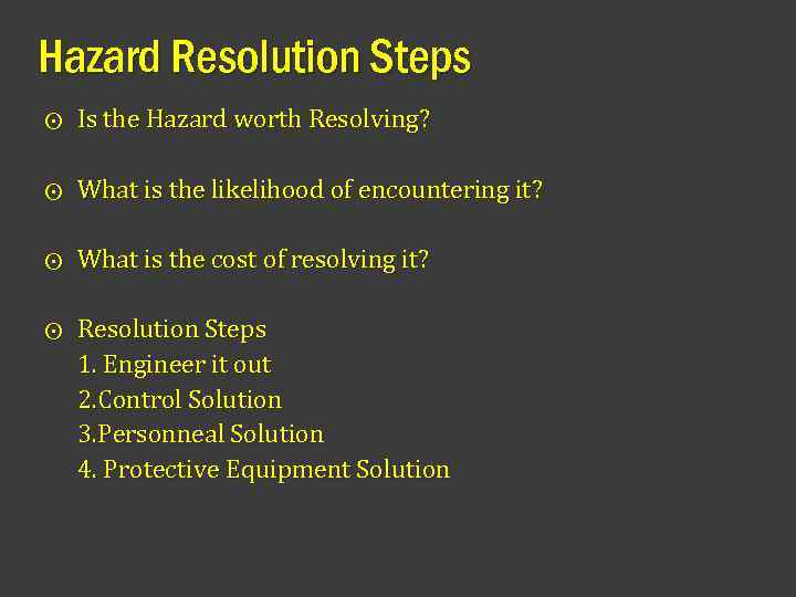 Hazard Resolution Steps ⨀ Is the Hazard worth Resolving? ⨀ What is the likelihood