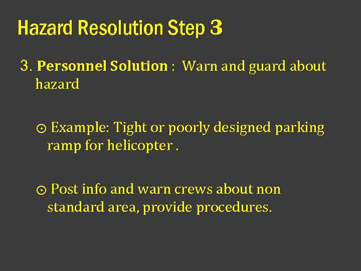 Hazard Resolution Step 3 3. Personnel Solution : Warn and guard about hazard ⨀