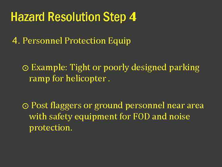 Hazard Resolution Step 4 4. Personnel Protection Equip ⨀ Example: Tight or poorly designed