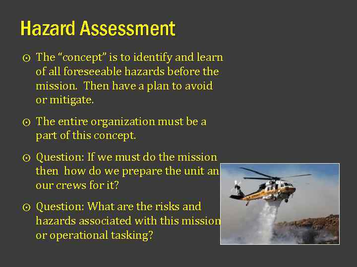 Hazard Assessment ⨀ The “concept” is to identify and learn of all foreseeable hazards