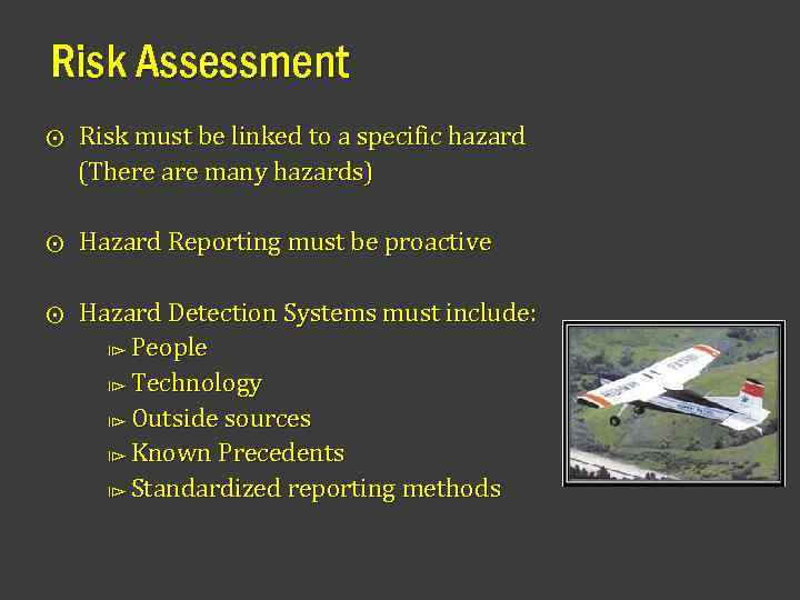 Risk Assessment Risk must be linked to a specific hazard (There are many hazards)