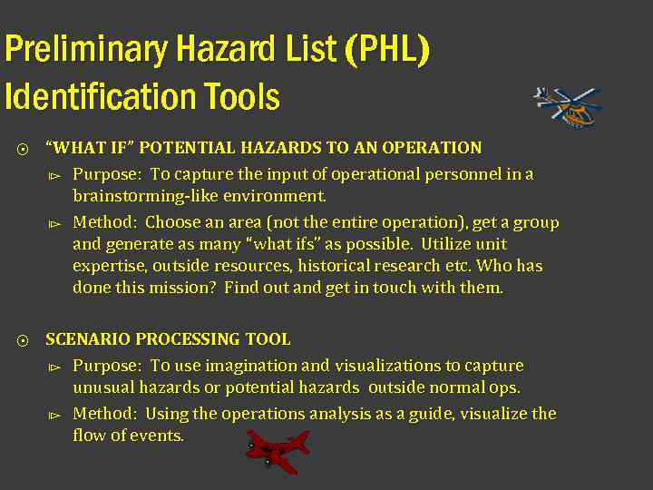 Preliminary Hazard List (PHL) Identification Tools ⨀ “WHAT IF” POTENTIAL HAZARDS TO AN OPERATION