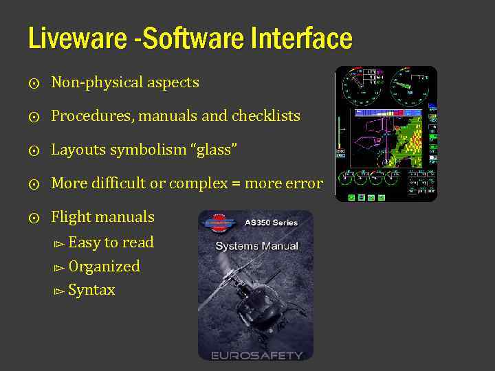 Liveware -Software Interface ⨀ Non-physical aspects ⨀ Procedures, manuals and checklists ⨀ Layouts symbolism