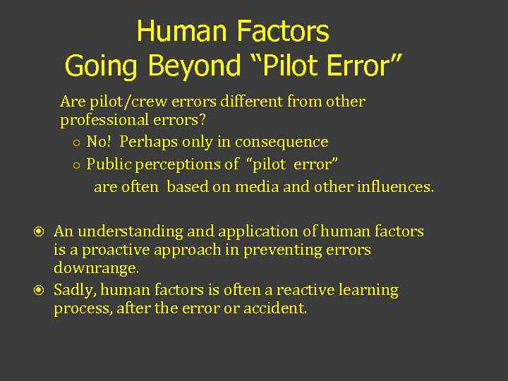 Human Factors Going Beyond “Pilot Error” Are pilot/crew errors different from other professional errors?