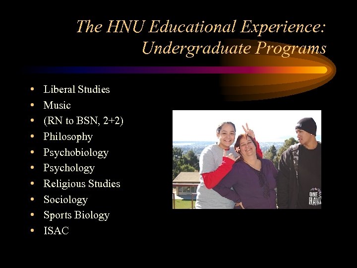 The HNU Educational Experience: Undergraduate Programs • • • Liberal Studies Music (RN to