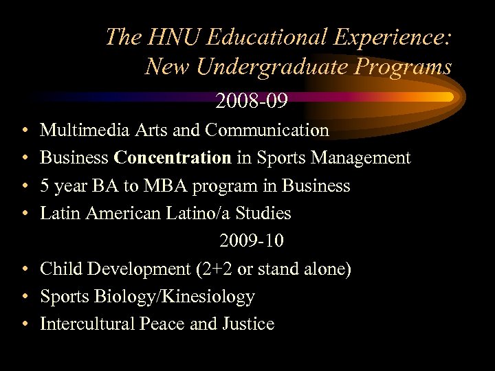 The HNU Educational Experience: New Undergraduate Programs 2008 -09 • • Multimedia Arts and