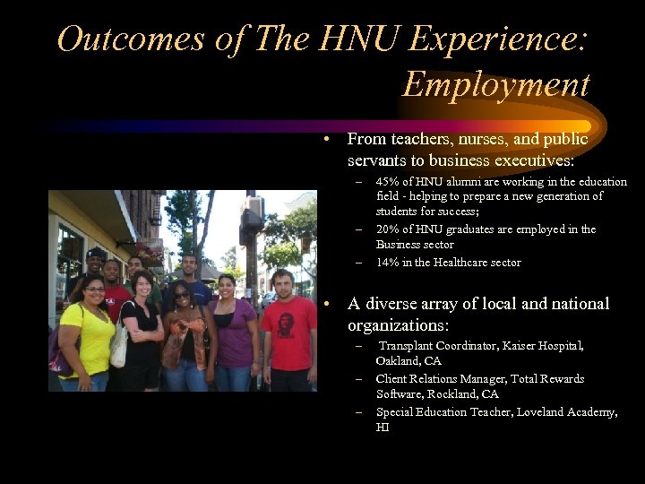 Outcomes of The HNU Experience: Employment • From teachers, nurses, and public servants to