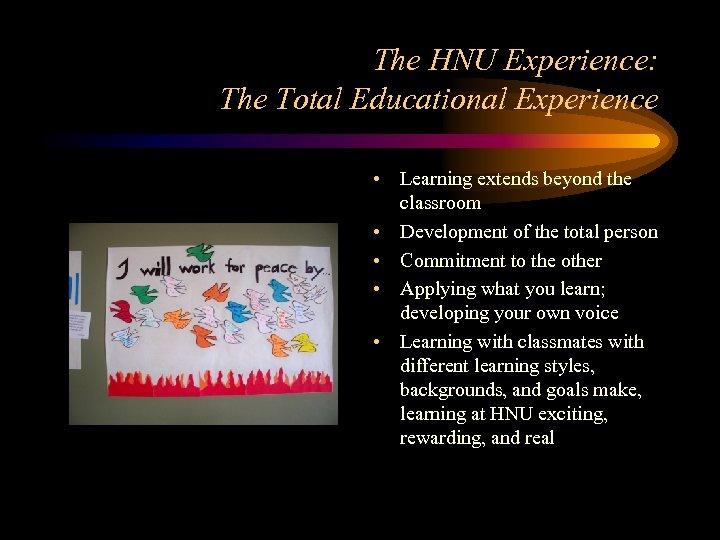 The HNU Experience: The Total Educational Experience • Learning extends beyond the classroom •