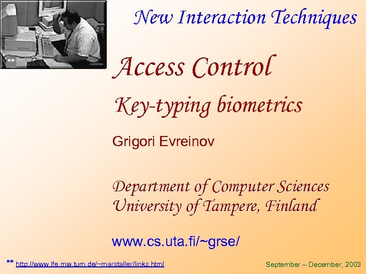 New Interaction Techniques ** Access Control Key-typing biometrics Grigori Evreinov Department of Computer Sciences