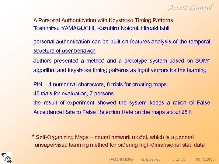 Access Control A Personal Authentication with Keystroke Timing Patterns Toshimitsu YAMAGUCHI, Kazuhiro Notomi, Hiroaki