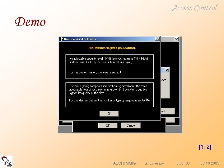 Access Control Demo [1, 2] TAUCHI MMIG G. Evreinov p 05_08 03. 10. 2003