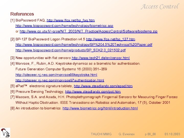 Access Control References [1] Bio. Password FAQ, http: //www. lfca. net/bp_faq. htm http: //www.