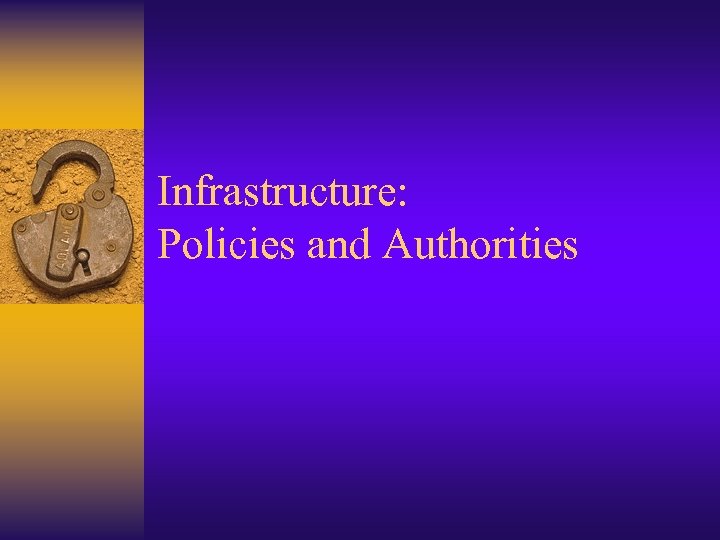 Infrastructure: Policies and Authorities 