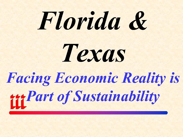 Florida & Texas Facing Economic Reality is Part of Sustainability 