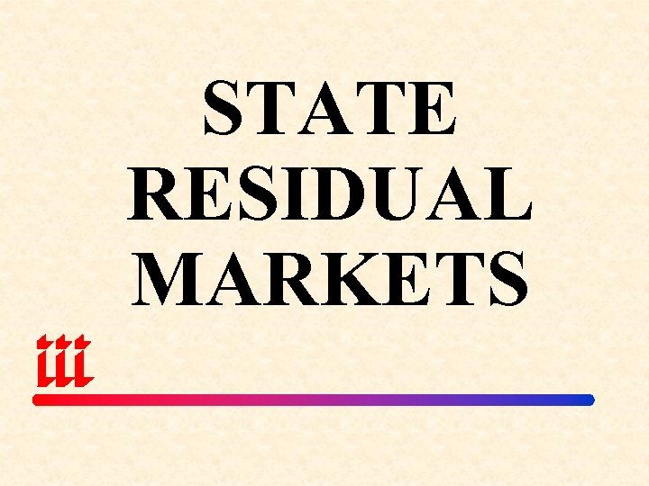 STATE RESIDUAL MARKETS 