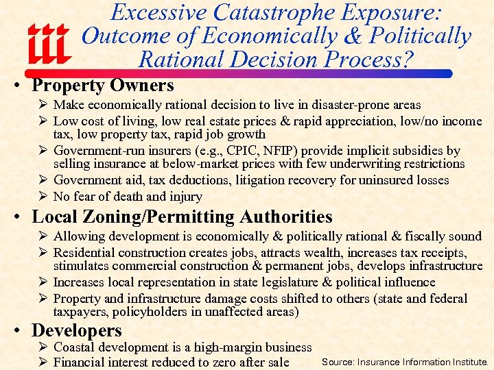 Excessive Catastrophe Exposure: Outcome of Economically & Politically Rational Decision Process? • Property Owners