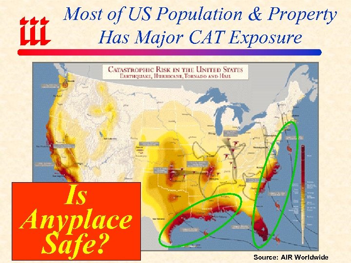 Most of US Population & Property Has Major CAT Exposure Is Anyplace Safe? Source: