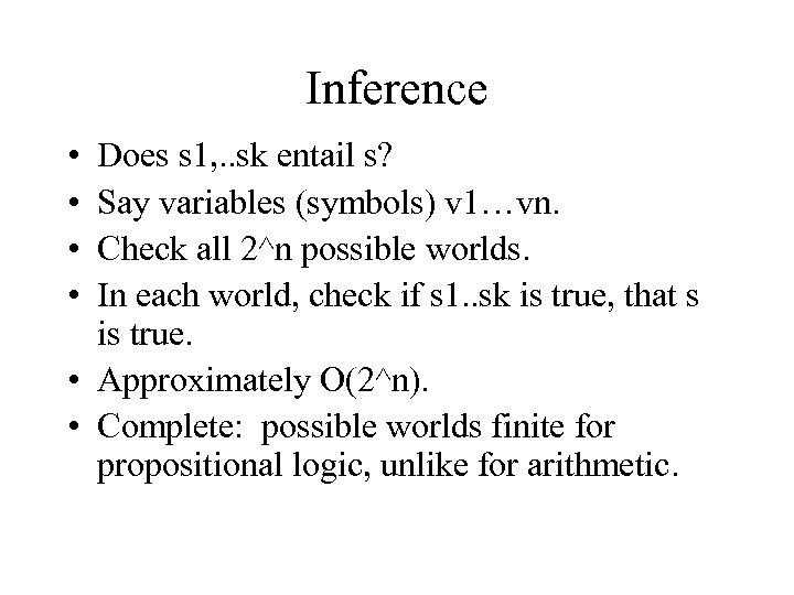 Inference • • Does s 1, . . sk entail s? Say variables (symbols)