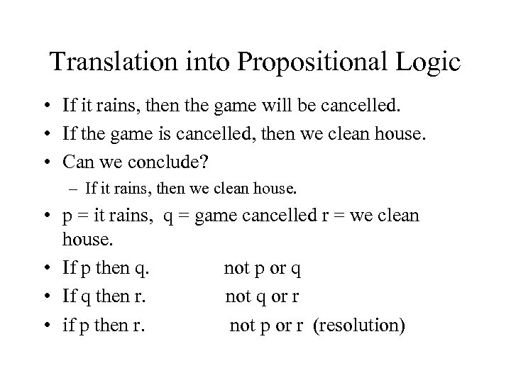 Translation into Propositional Logic • If it rains, then the game will be cancelled.