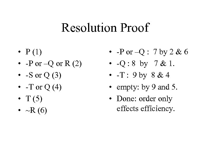 Resolution Proof • • • P (1) -P or –Q or R (2) -S