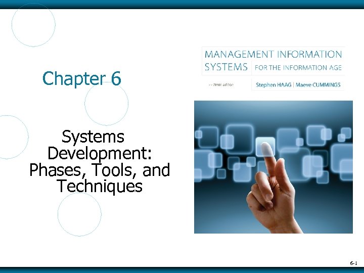 Chapter 6 Systems Development: Phases, Tools, and Techniques 6 -1 