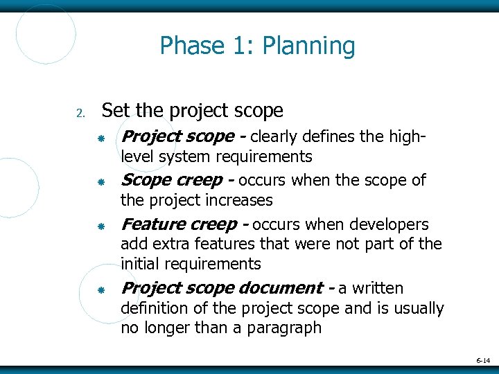 Phase 1: Planning 2. Set the project scope Project scope - clearly defines the