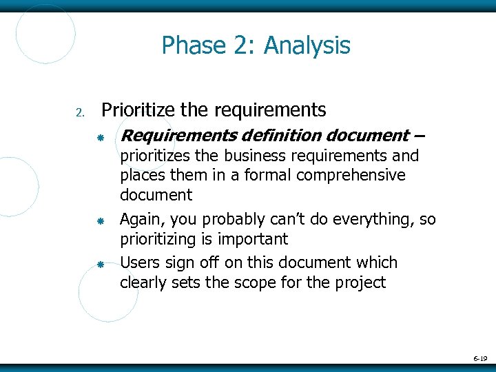 Phase 2: Analysis 2. Prioritize the requirements Requirements definition document – prioritizes the business