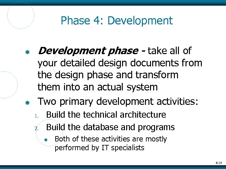 Phase 4: Development phase - take all of your detailed design documents from the