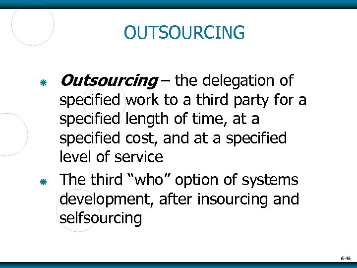 OUTSOURCING Outsourcing – the delegation of specified work to a third party for a