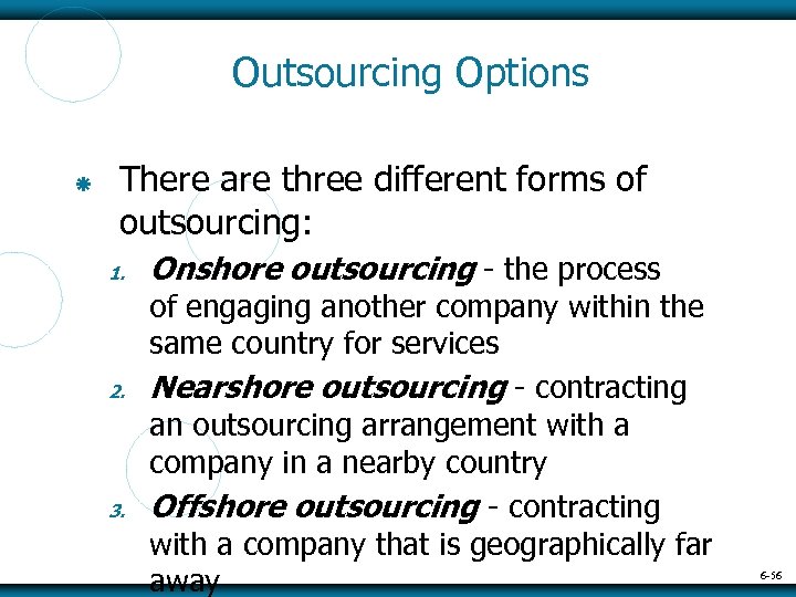 Outsourcing Options There are three different forms of outsourcing: 1. 2. 3. Onshore outsourcing