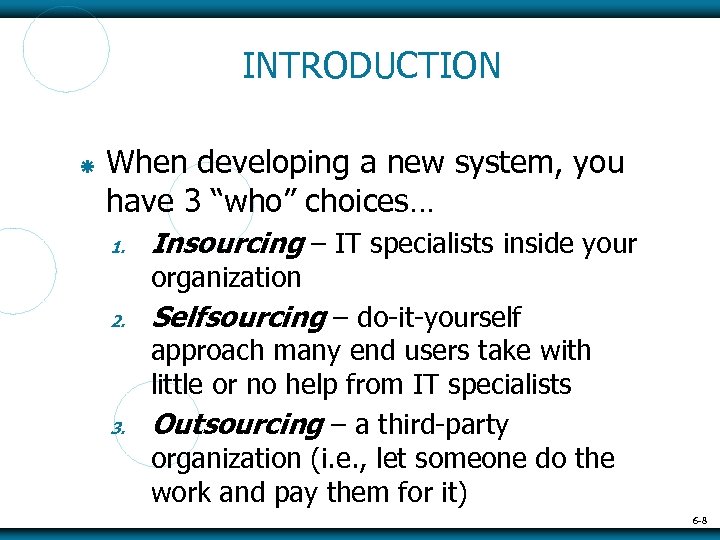 INTRODUCTION When developing a new system, you have 3 “who” choices… 1. Insourcing –