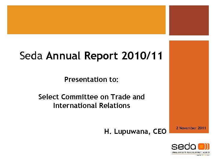 Seda Annual Report 2010/11 Presentation to: Select Committee on Trade and International Relations H.