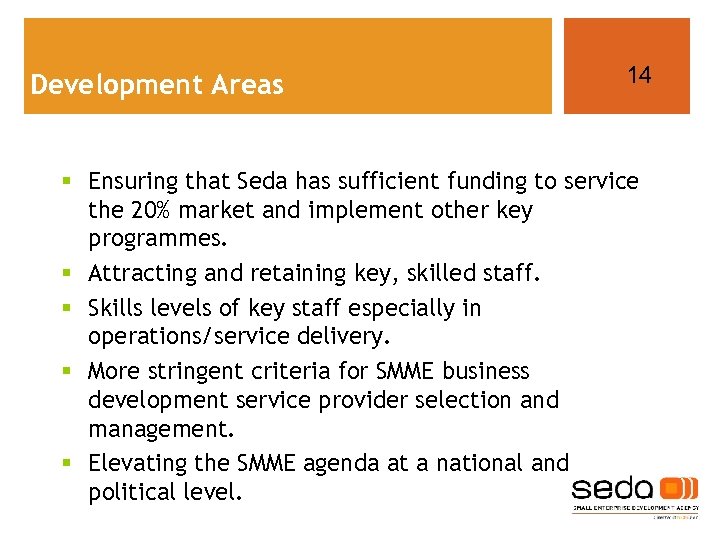 Development Areas 14 § Ensuring that Seda has sufficient funding to service the 20%