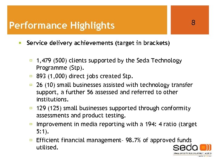 Performance Highlights 8 § Service delivery achievements (target in brackets) 1, 479 (500) clients