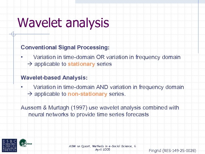 Wavelet analysis Conventional Signal Processing: • Variation in time-domain OR variation in frequency domain