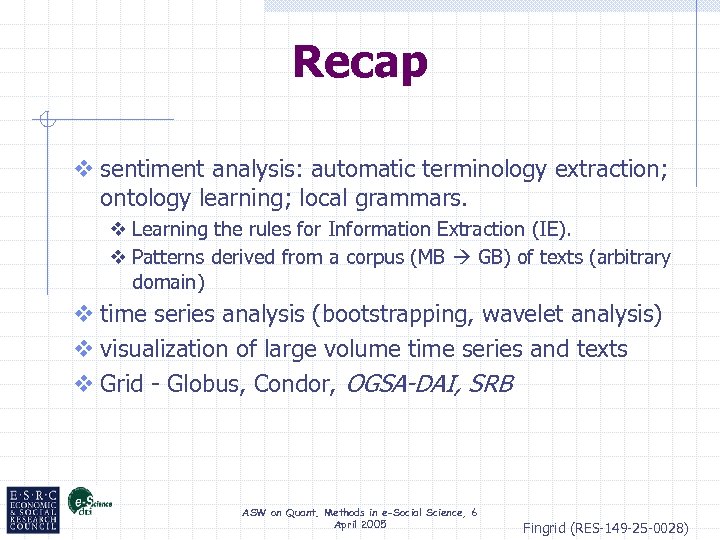 Recap v sentiment analysis: automatic terminology extraction; ontology learning; local grammars. v Learning the