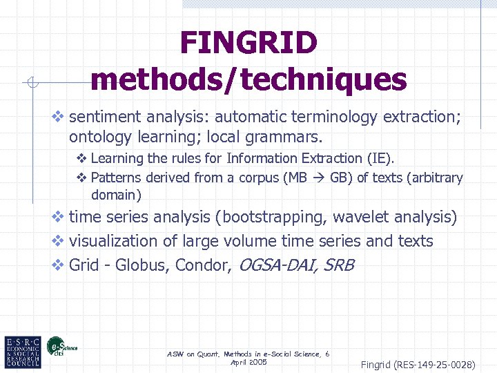 FINGRID methods/techniques v sentiment analysis: automatic terminology extraction; ontology learning; local grammars. v Learning