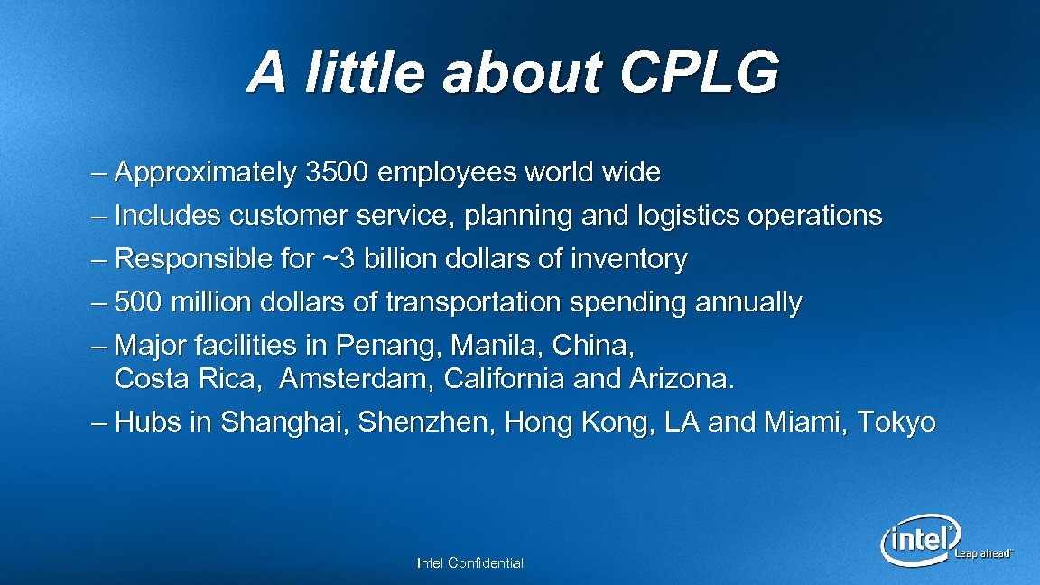 A little about CPLG – Approximately 3500 employees world wide – Includes customer service,