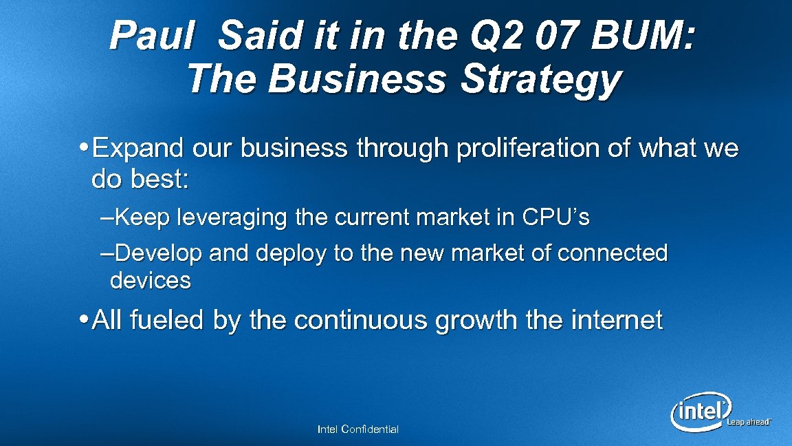 Paul Said it in the Q 2 07 BUM: The Business Strategy Expand our