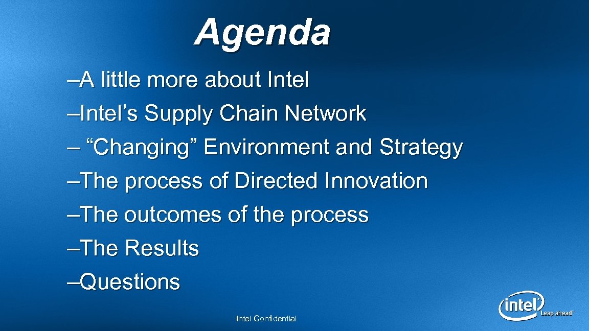 Agenda –A little more about Intel –Intel’s Supply Chain Network – “Changing” Environment and