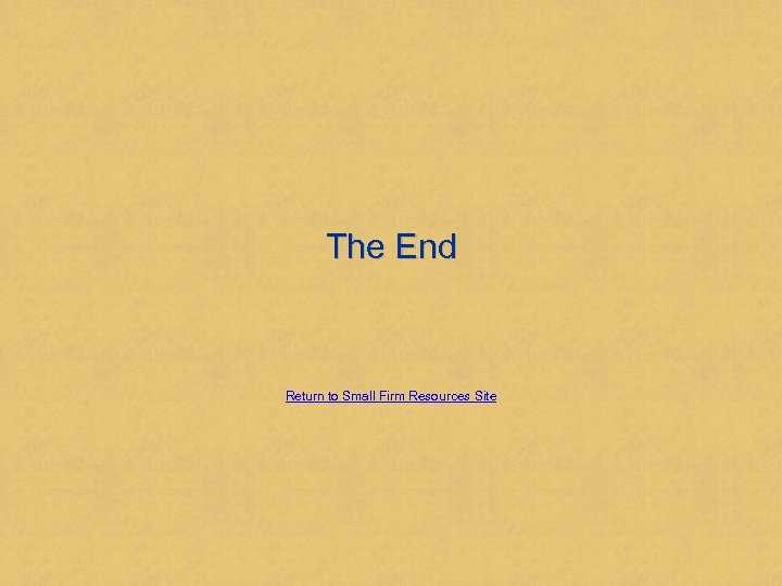 The End Return to Small Firm Resources Site 