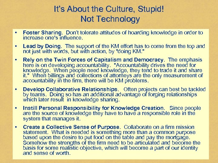 It’s About the Culture, Stupid! Not Technology • Foster Sharing. Don’t tolerate attitudes of