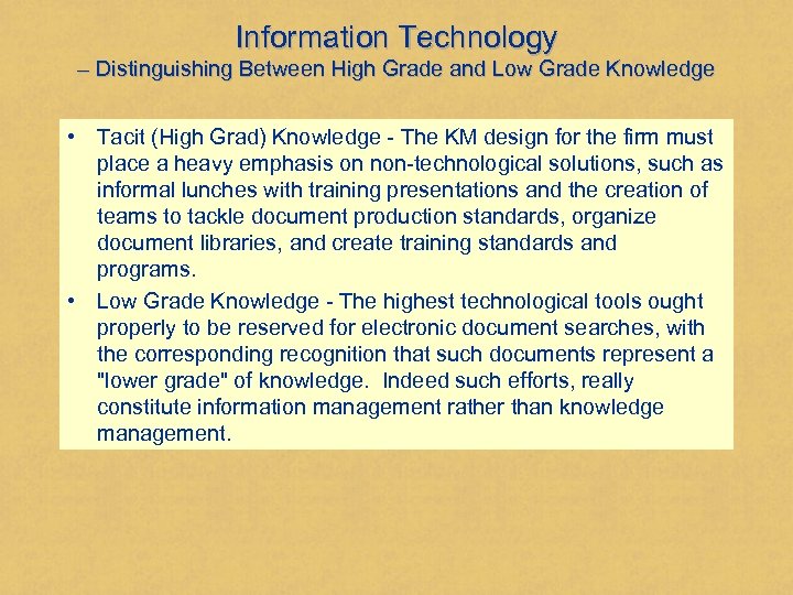 Information Technology – Distinguishing Between High Grade and Low Grade Knowledge • Tacit (High