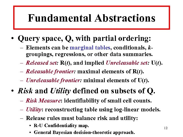 Fundamental Abstractions • Query space, Q, with partial ordering: – Elements can be marginal