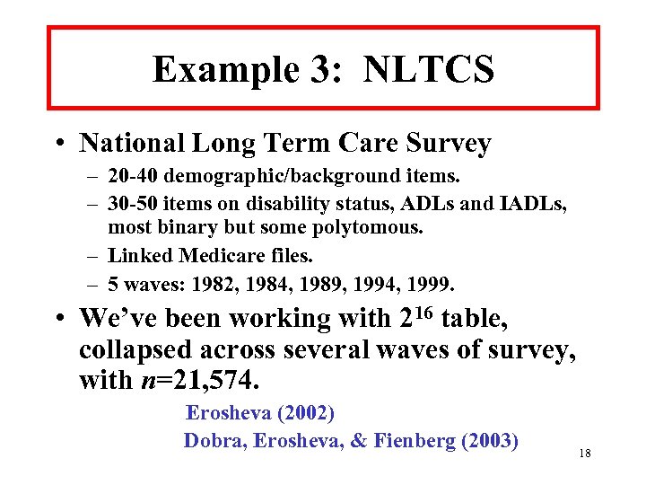 Example 3: NLTCS • National Long Term Care Survey – 20 -40 demographic/background items.