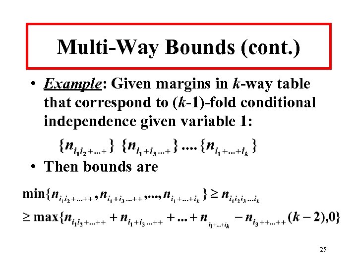 Multi-Way Bounds (cont. ) • Example: Given margins in k-way table that correspond to