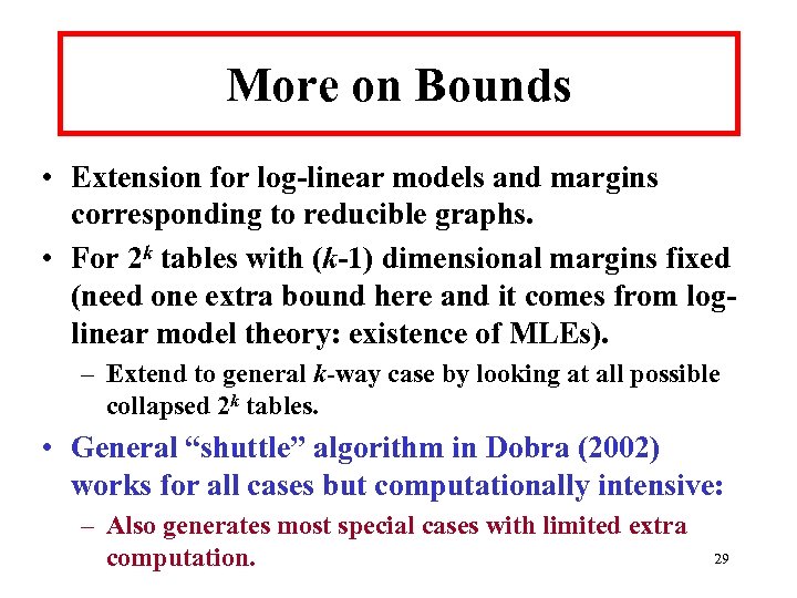 More on Bounds • Extension for log-linear models and margins corresponding to reducible graphs.