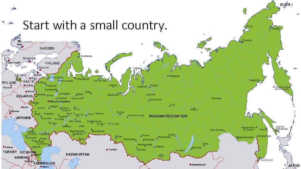 Start with a small country. 